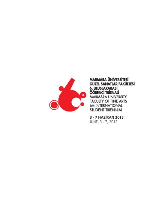 6. Uluslararası Öğrenci Trienali Sempozyumu , 3-7 Haziran 2013, İstanbul: Noktaları Birleştirelim = 6th International Student Triennial Symposium, June 3-7, 2013, Istanbul: Connecting The Dots